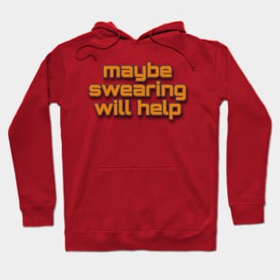 swearing will help Hoodie